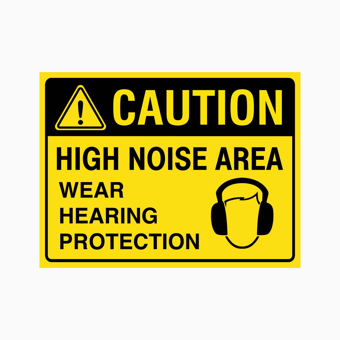 CAUTION HIGH NOISE AREA WEAR HEARING PROTECTION SIGN - GET SIGNS