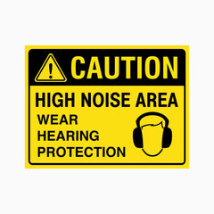 CAUTION HIGH NOISE AREA WEAR HEARING PROTECTION SIGN