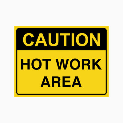 CAUTION HOT WORK AREA SIGN