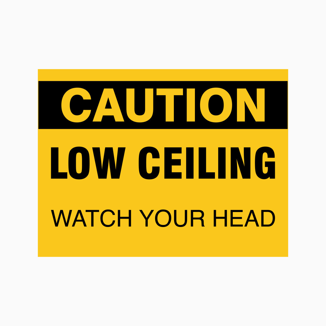 CAUTION LOW CEILING WATCH YOUR HEAD SIGN - GET SIGNS