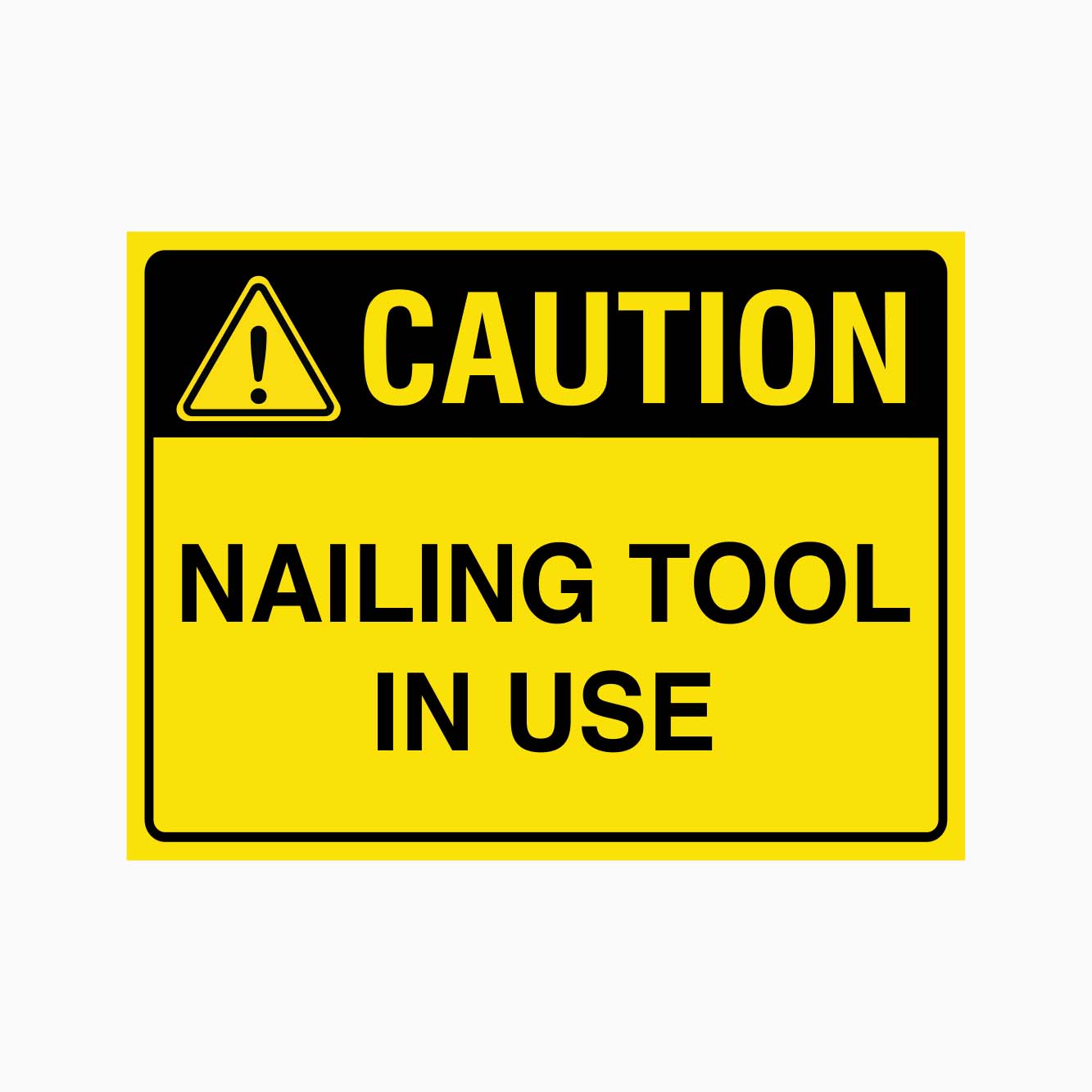 CAUTION NAILING TOOL IN USE SIGN - GET SIGNS