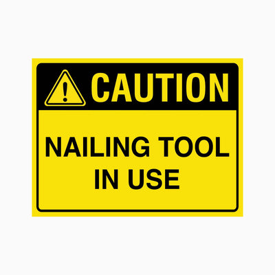 CAUTION NAILING TOOL IN USE SIGN