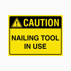CAUTION NAILING TOOL IN USE SIGN