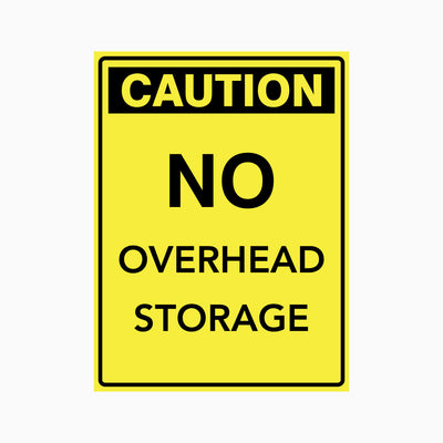 CAUTION NO OVERHEAD STORAGE SIGN