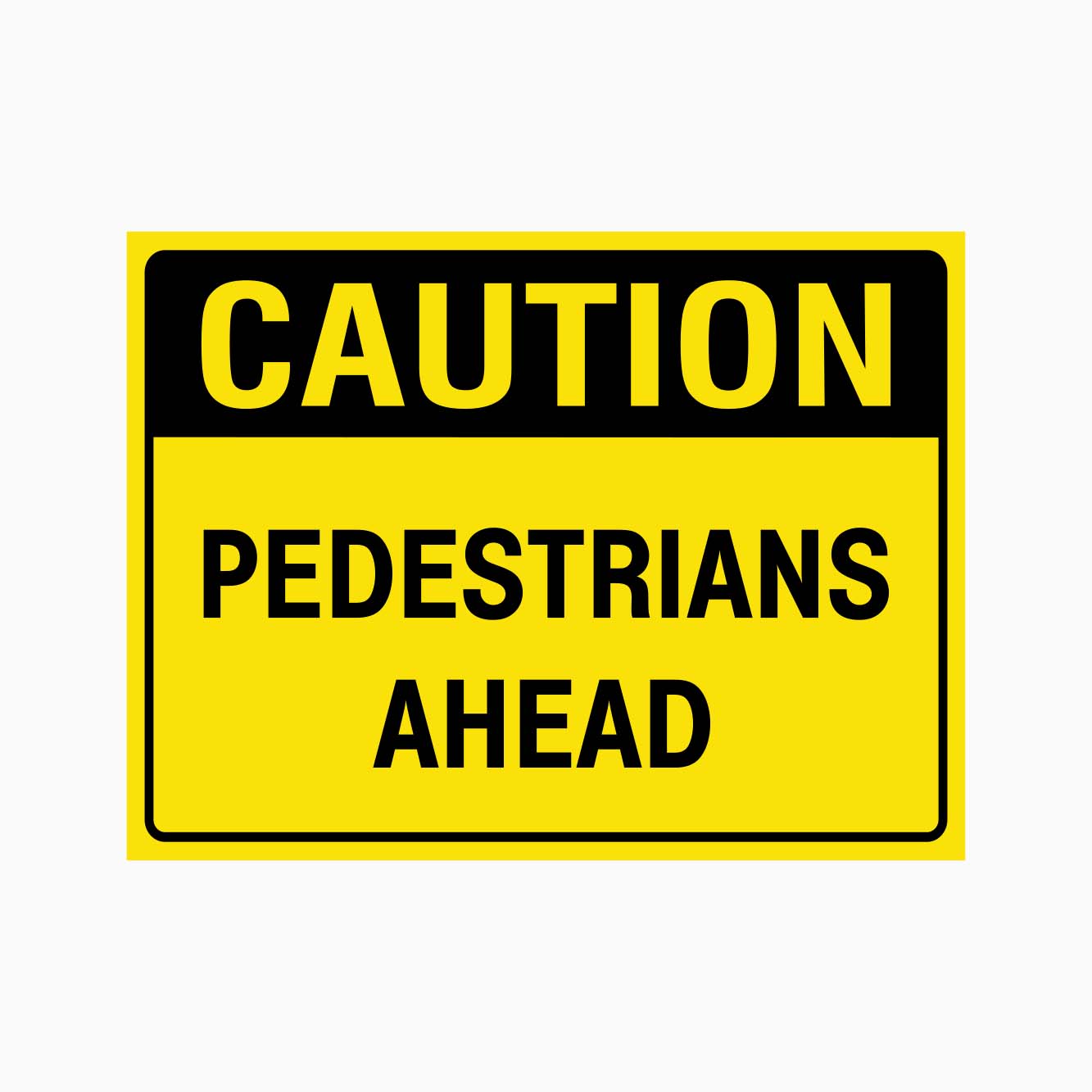 CAUTION PEDESTRIAN AHEAD SIGN - GET SIGNS