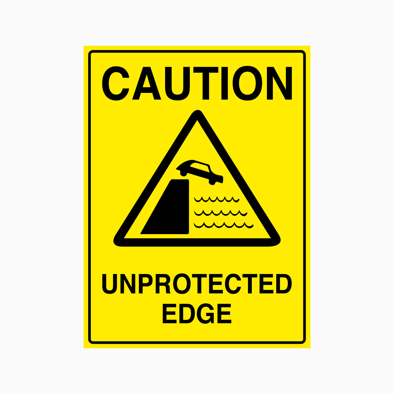 CAUTION UNPROTECTED EDGE SIGN