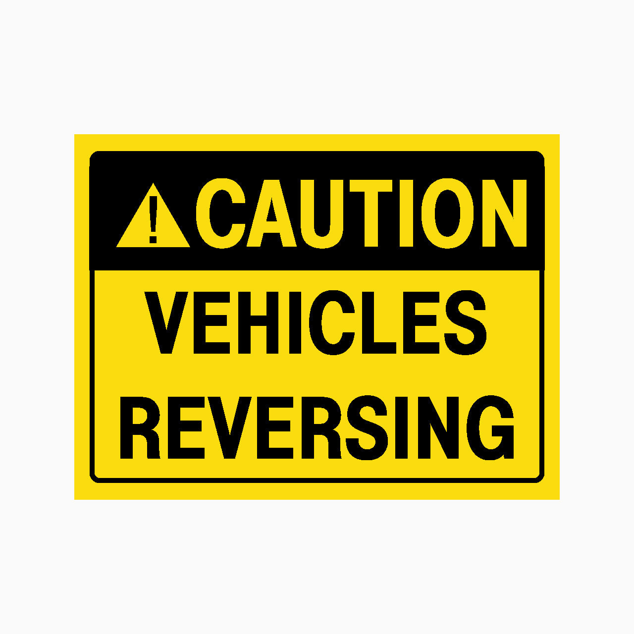 CAUTION VEHICLES REVERSING SIGN – Get signs