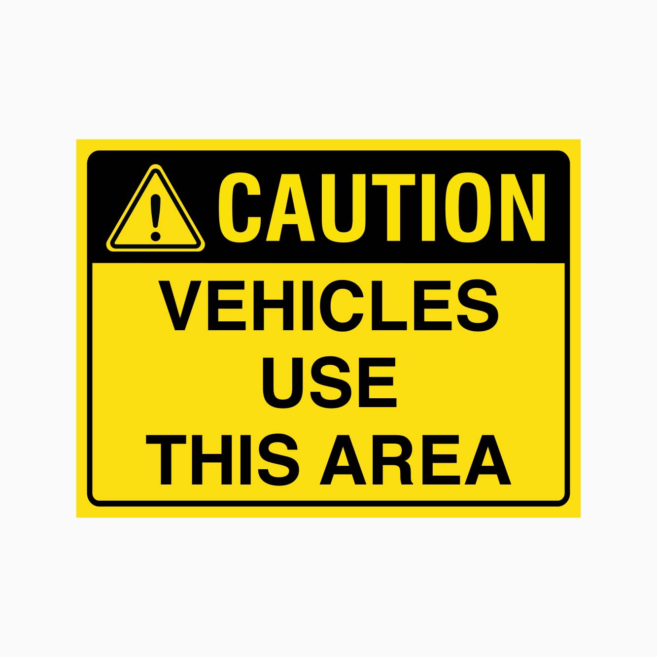 CAUTION VEHICLES USE THIS AREA SIGN - GET SIGNS