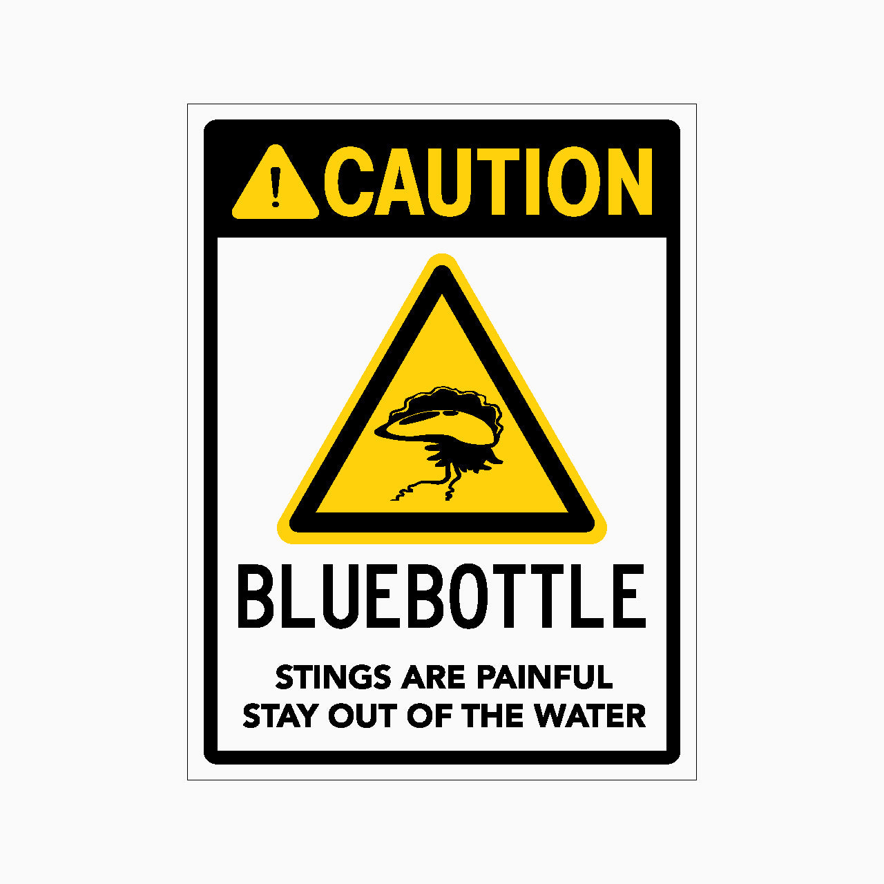 CAUTION BLUEBOTTLE STINGS ARE PAINFUL STAY OUT OF THE WATER SIGN -GET SIGNS