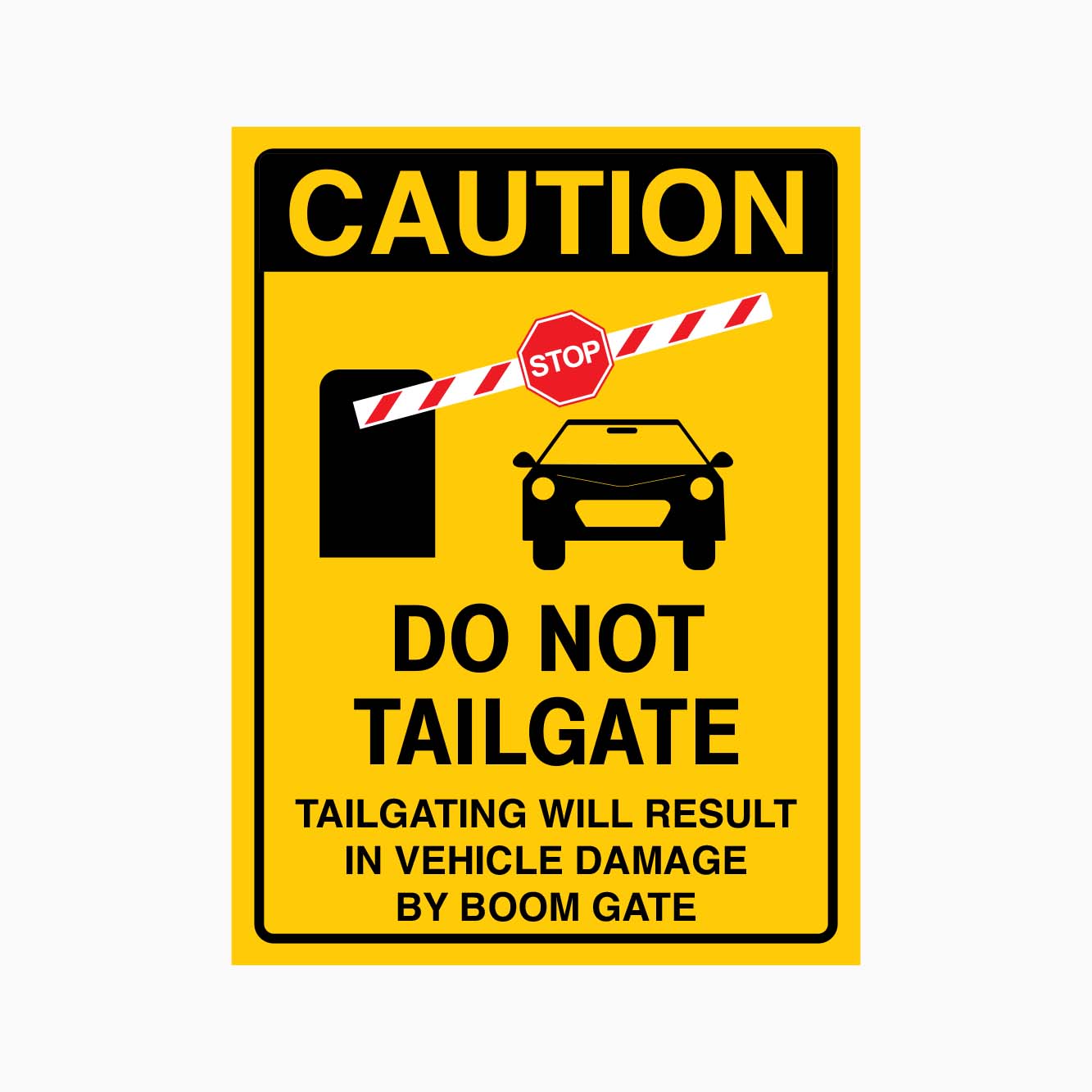 CAUTION DO NOT TAILGATE SIGN - TAILGATING WILL RESULT IN VEHICLE DAMAGE BY BOOM GATE SIGN - GET SIGNS