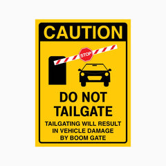 CAUTION DO NOT TAILGATE - TAILGATING WILL RESULT IN VEHICLE DAMAGE BY BOOM GATE SIGN