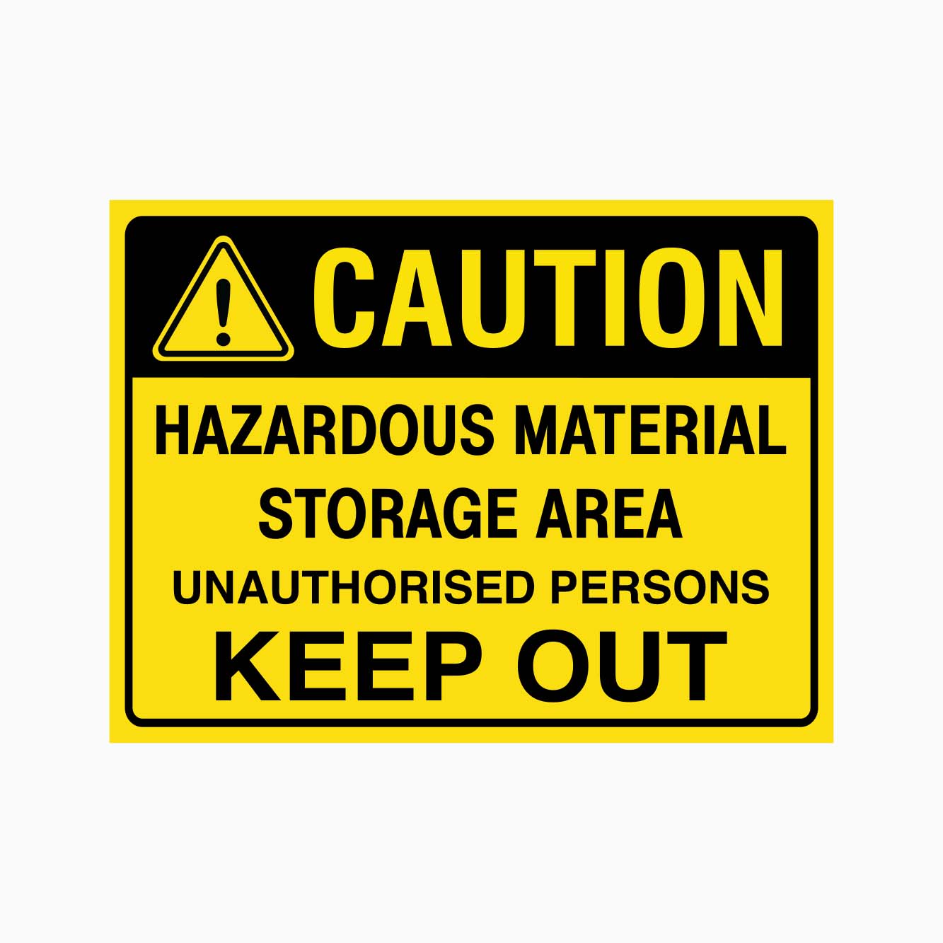 CAUTION HAZARDOUS MATERIAL STORAGE AREA UNAUTHORISED PERSONS KEEP OUT ...