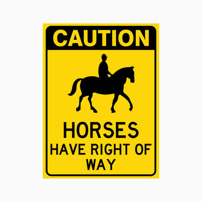 CAUTION HORSES HAVE RIGHT OF WAY SIGN