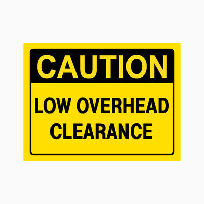 CAUTION LOW OVERHEAD CLEARANCE SIGN