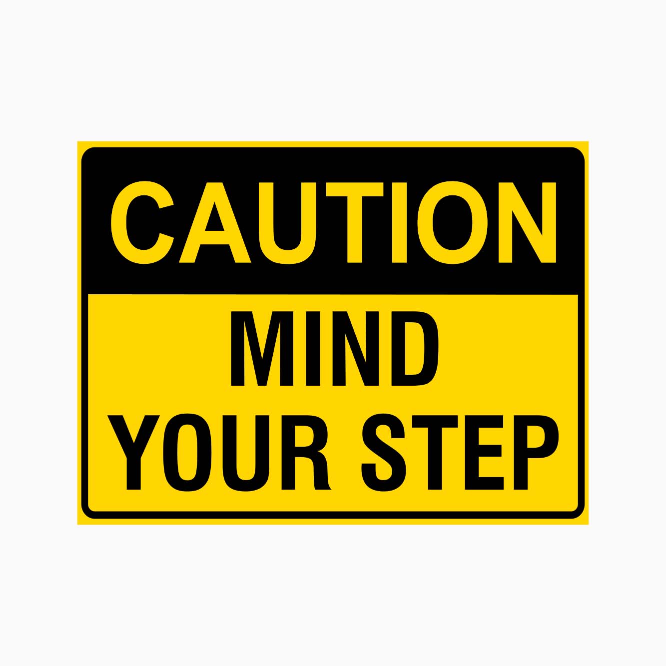 CAUTION MIND YOUR STEP SIGN - GET SIGNS