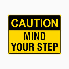 CAUTION MIND YOUR STEP SIGN