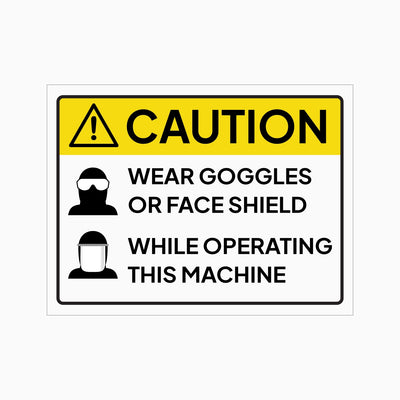 WEAR GOGGLES OR FACE SHIELD WHILE OPERATING THIS MACHINE SIGN
