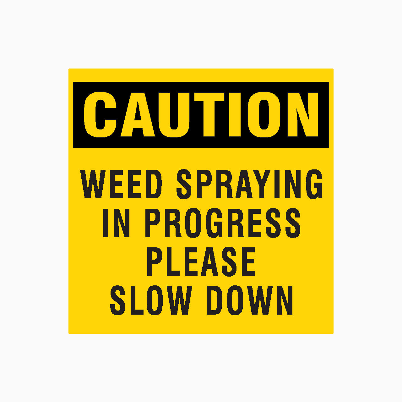 CAUTION WEED SPRAYING IN PROGRESS PLEASE SLOW DOWN SIGN - GET SIGNS