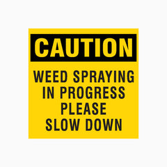 CAUTION WEED SPRAYING IN PROGRESS PLEASE SLOW DOWN SIGN