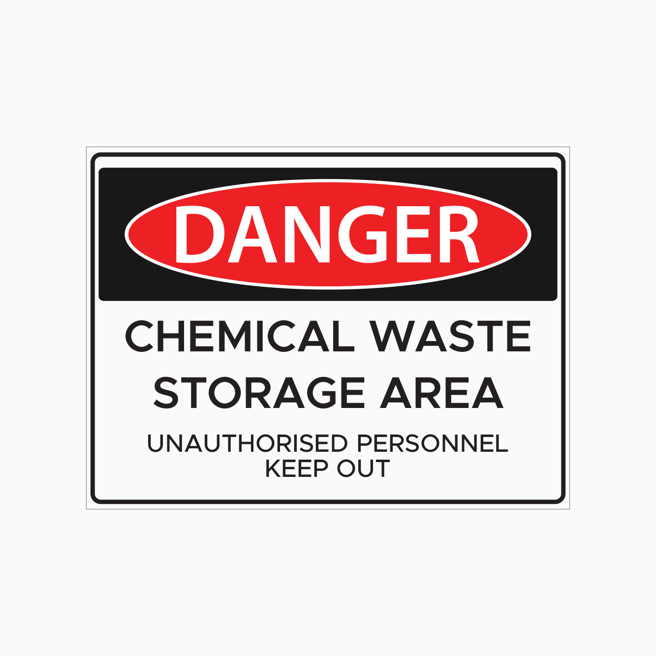 DANGER SIGN - CHEMICAL WASTE STORAGE AREA SIGN - UNAUTHORISED PERSONNEL KEEP OUT SIGN