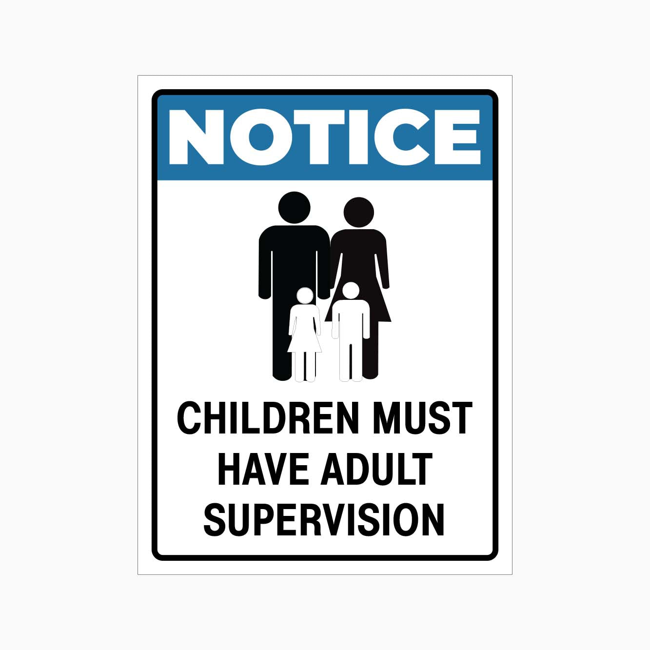 NOTICE CHILDREN MUST HAVE ADULT SUPERVISION SIGN - GET SIGNS