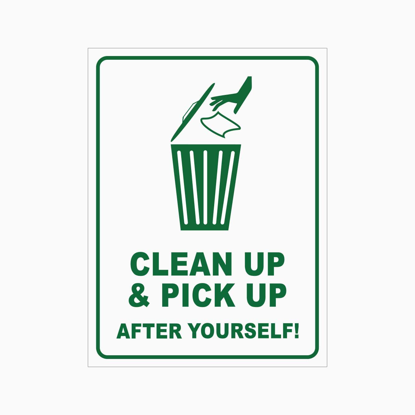 CLEAN UP AND PICK UP AFTER YOUR SELF SIGN - GET SIGNS
