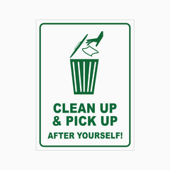 CLEAN UP AND PICK UP AFTER YOUR SELF SIGN