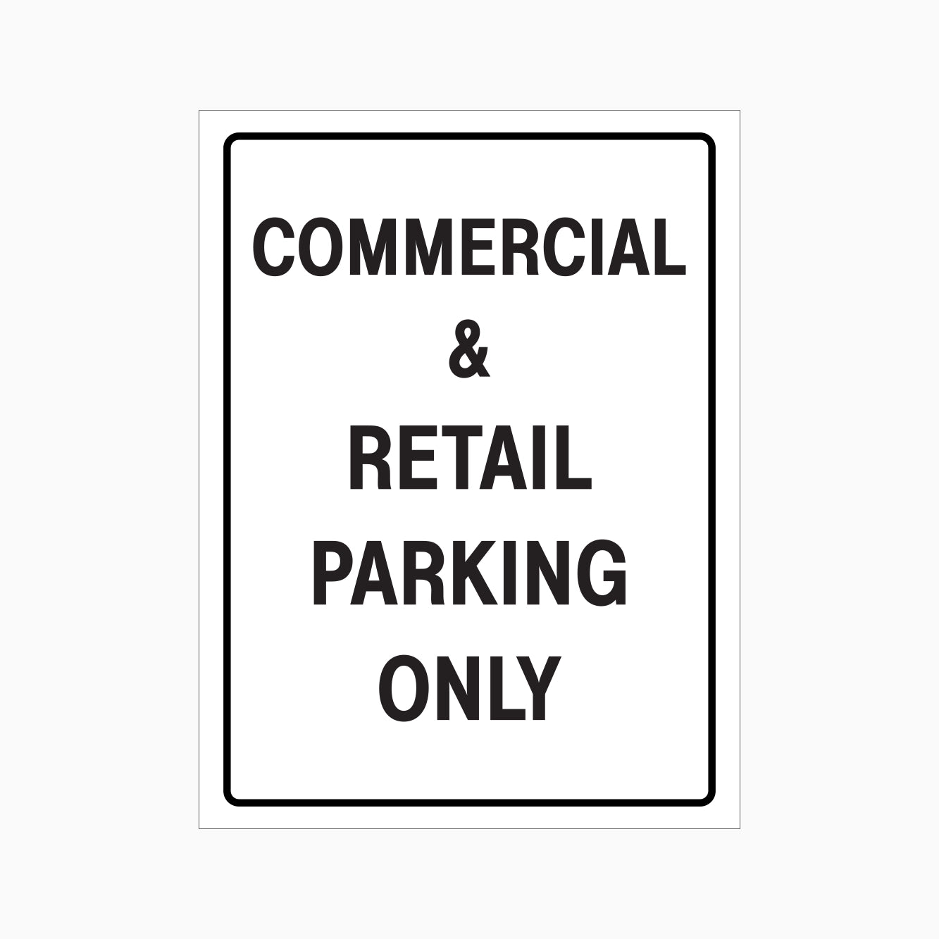 A rectangular white sign with a black border and bold black text reading 'COMMERCIAL & RETAIL PARKING ONLY' on a white background.