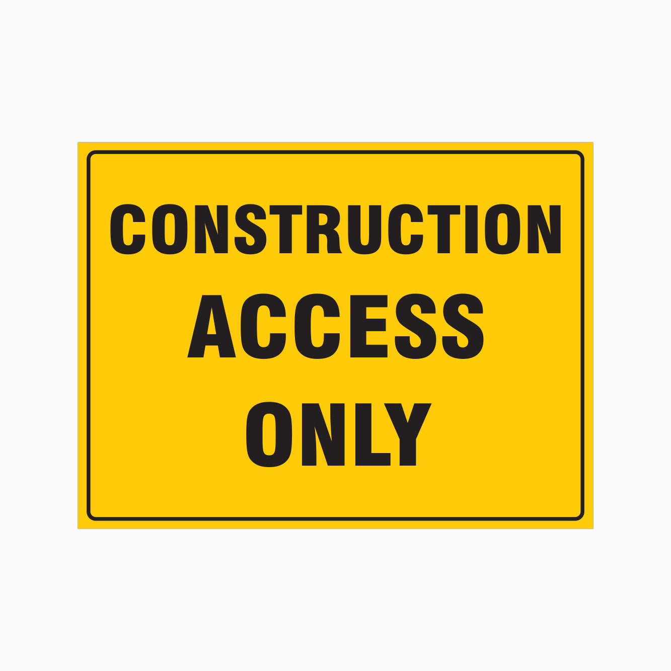 Construction Access Only Sign – Get Signs