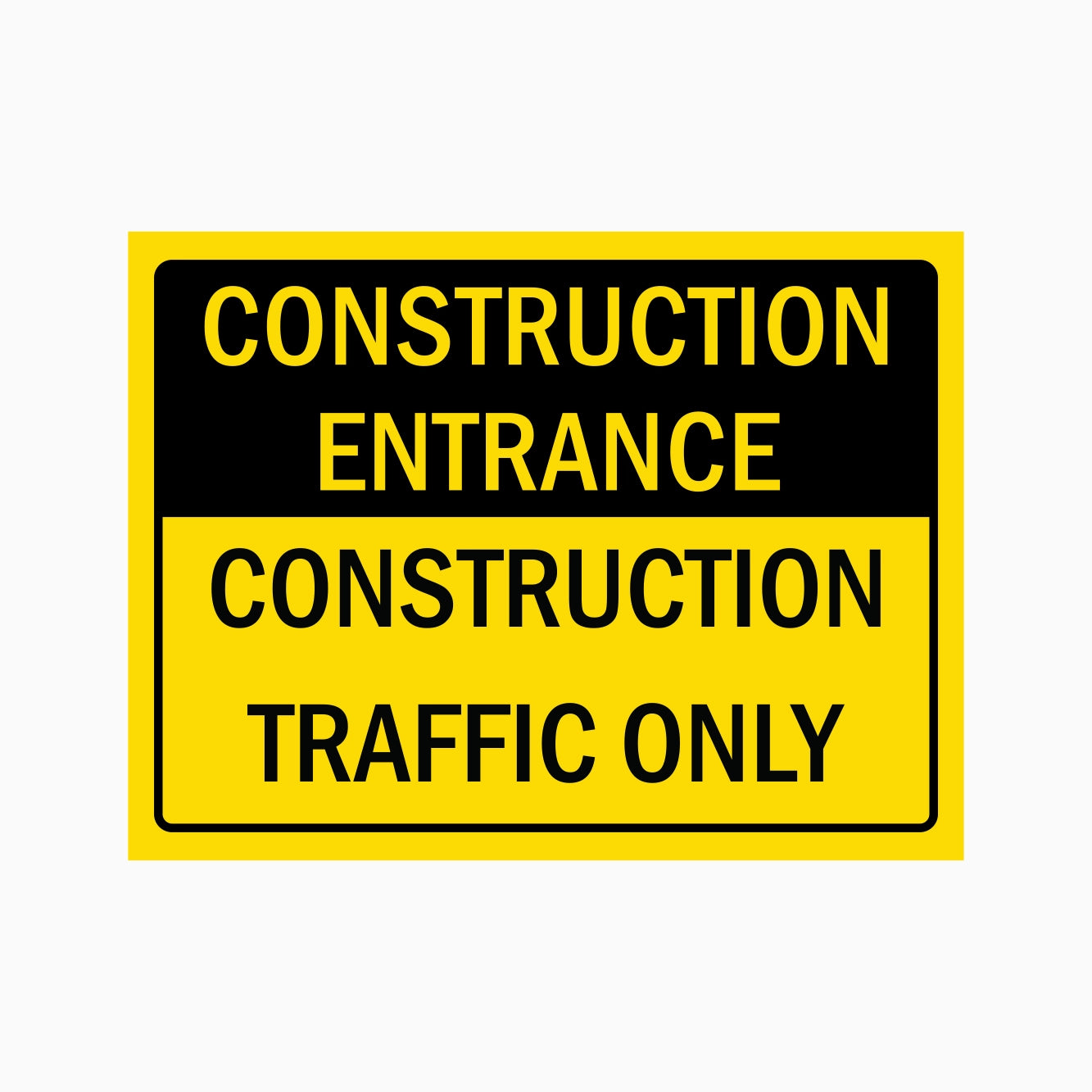 CONSTRUCTION ENTRANCE CONSTRUCTION TRAFFIC ONLY SIGN
