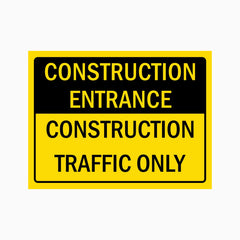 CONSTRUCTION ENTRANCE CONSTRUCTION TRAFFIC ONLY SIGN