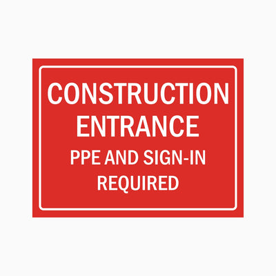 CONSTRUCTION ENTRANCE PPE AND SIGN-IN REQUIRED SIGN