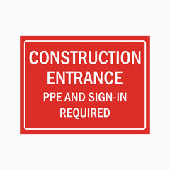 CONSTRUCTION ENTRANCE PPE AND SIGN-IN REQUIRED SIGN