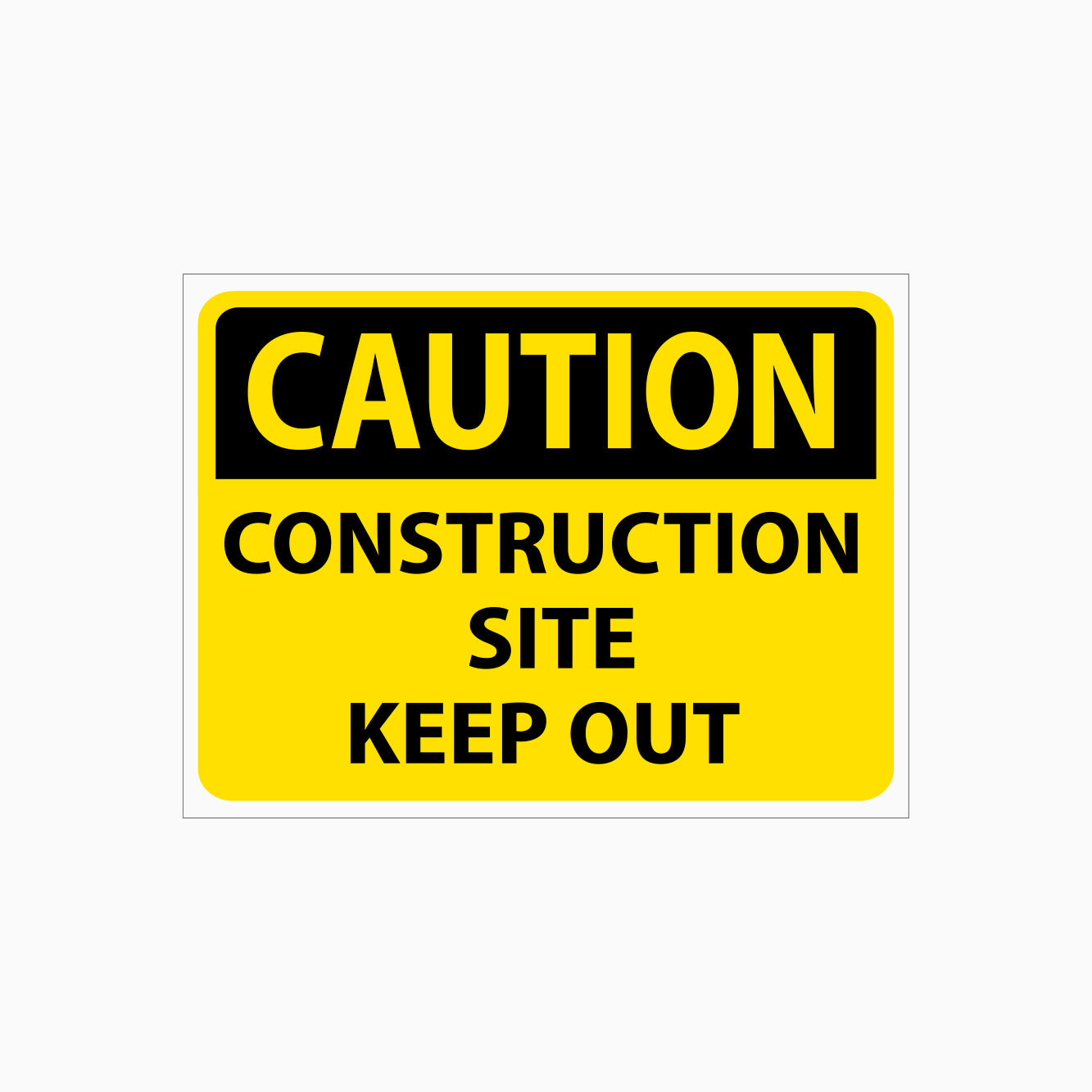 CAUTION CONSTRUCTION SITE - KEEP OUT SIGN
