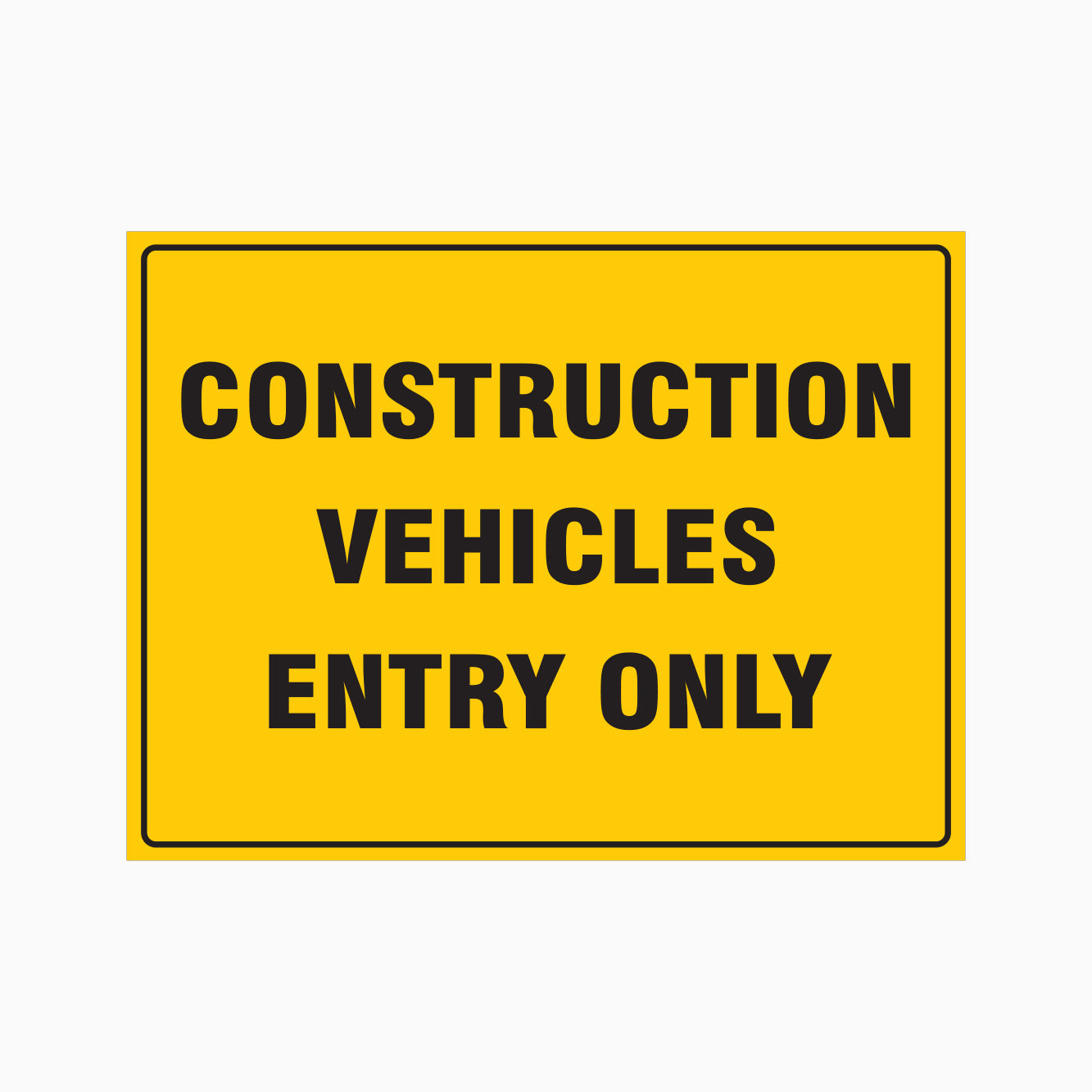 Entry Signage Rta CONSTRUCTION VEHICLES ENTRY ONLY SIGN – Get signs