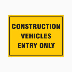 CONSTRUCTION VEHICLES ENTRY ONLY SIGN