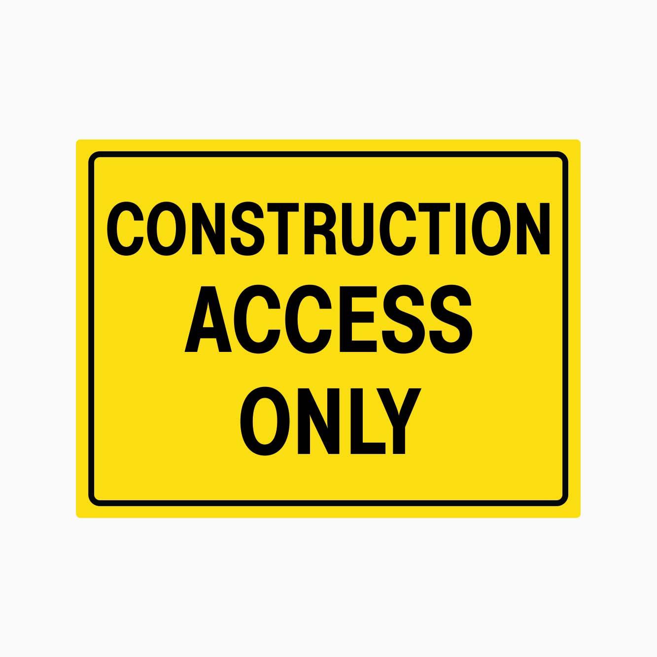 CONSTRUCTION ACCESS ONLY SIGN - GET SIGNS