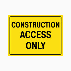 CONSTRUCTION ACCESS ONLY SIGN