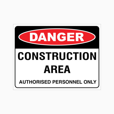 DANGER CONSTRUCTION AREA AUTHORISED PERSONNEL ONLY SIGN