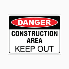 DANGER CONSTRUCTION AREA - KEEP OUT SIGN