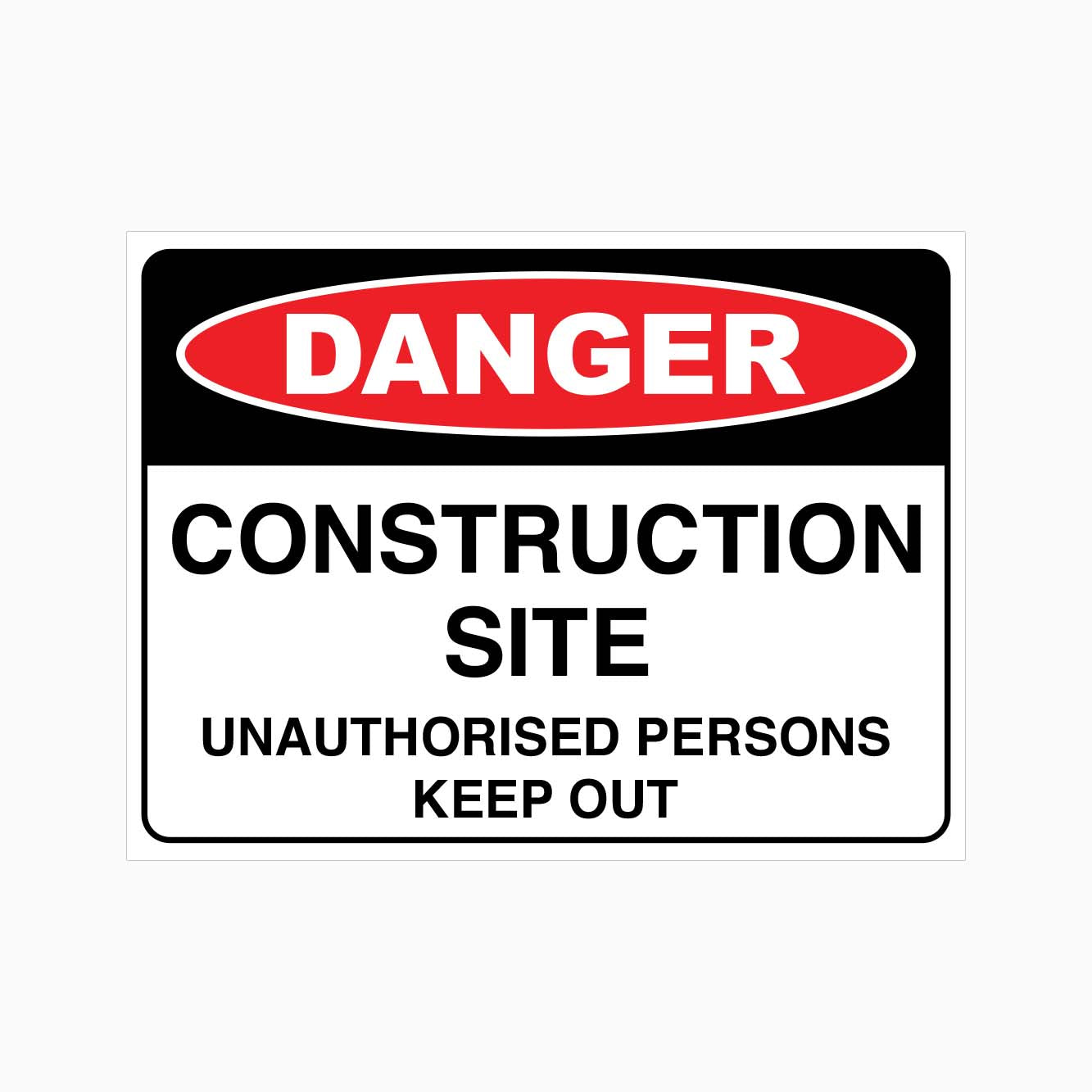 DANGER CONSTRUCTION SITE SIGN - UNAUTHORISED PERSONS KEEP OUT SIGN - GET SIGNS