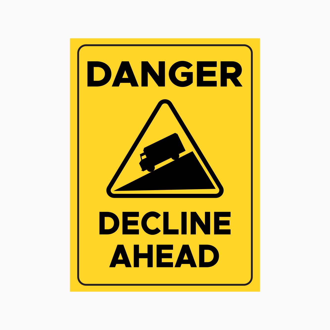 DANGER DECLINE AHEAD SIGN – Get signs