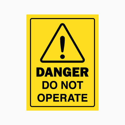 DANGER DO NOT OPERATE SIGN
