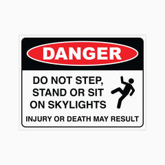 DANGER DO NOT STEP, STAND OR SIT ON SKYLIGHTS SIGN