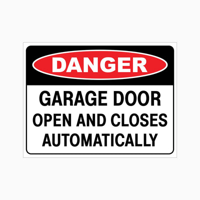 DANGER GARAGE DOOR OPEN AND CLOSES AUTOMATICALLY SIGN