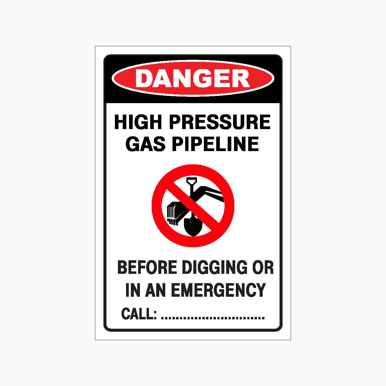 DANGER HIGH PRESSURE GAS PIPELINE BEFORE DIGGING OR IN AN EMERGENCY CALL:  SIGN - GET SIGNS