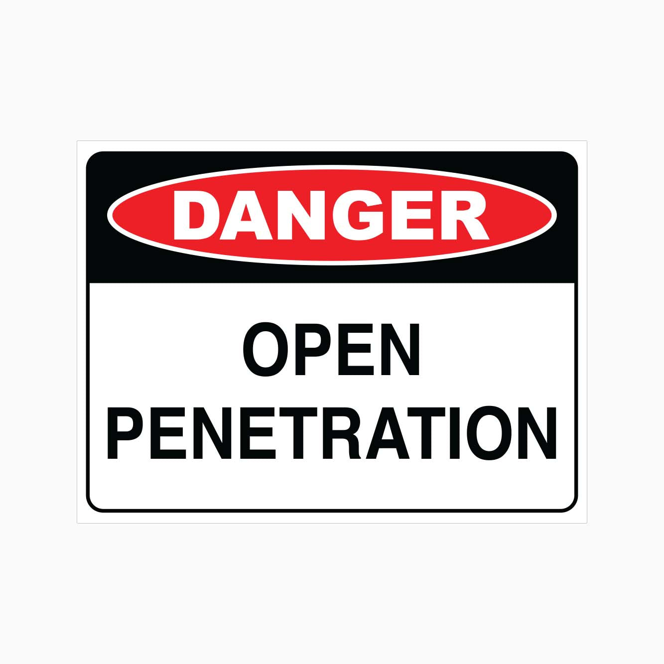 DANGER OPEN PENETRATION SIGN - GET SIGNS