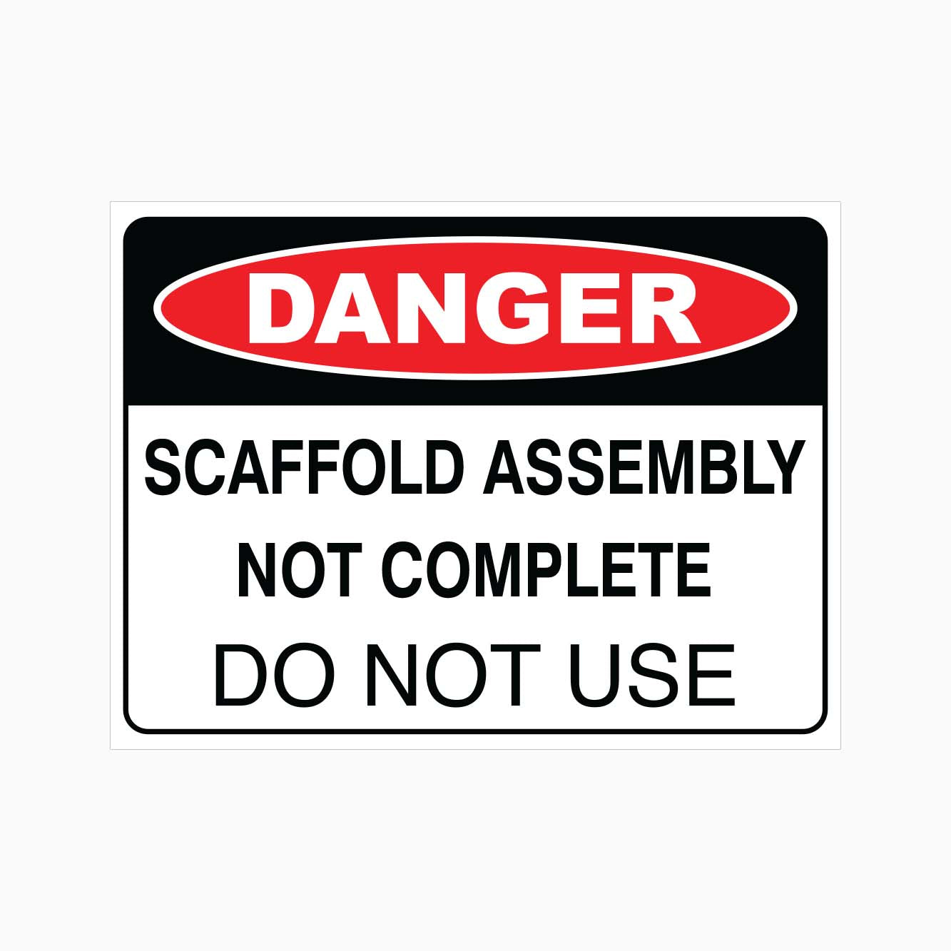 DANGER SCAFFOLDING ASSEMBLY NOT COMPLETE DO NOT USE SIGN