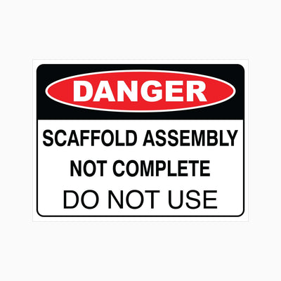 DANGER SCAFFOLD ASSEMBLY NOT COMPLETE DO NOT USE SIGN