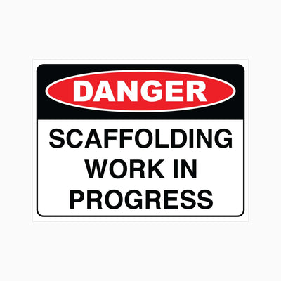 DANGER SCAFFOLDING WORK IN PROGRESS SIGN